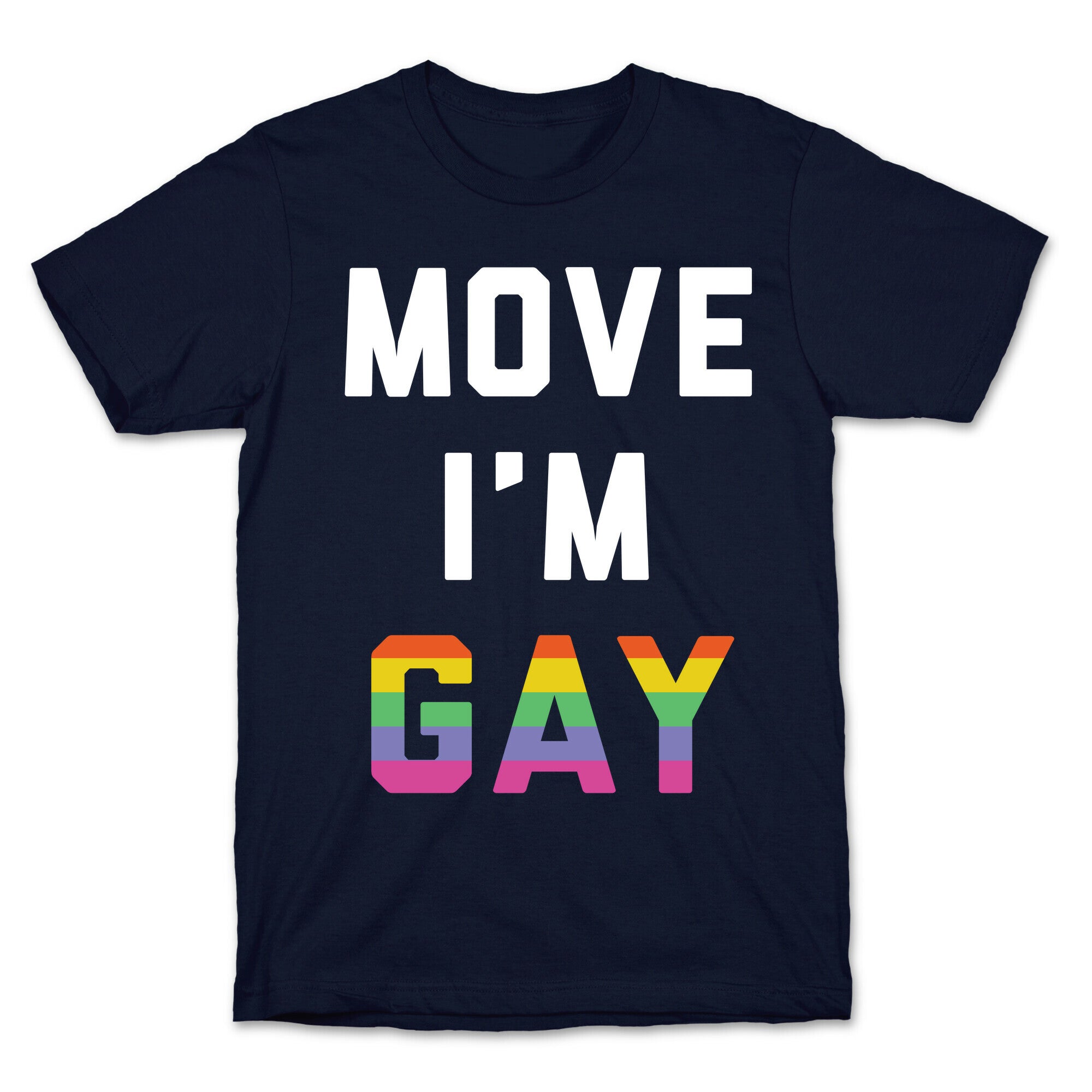 Move I'm Gay T-Shirt