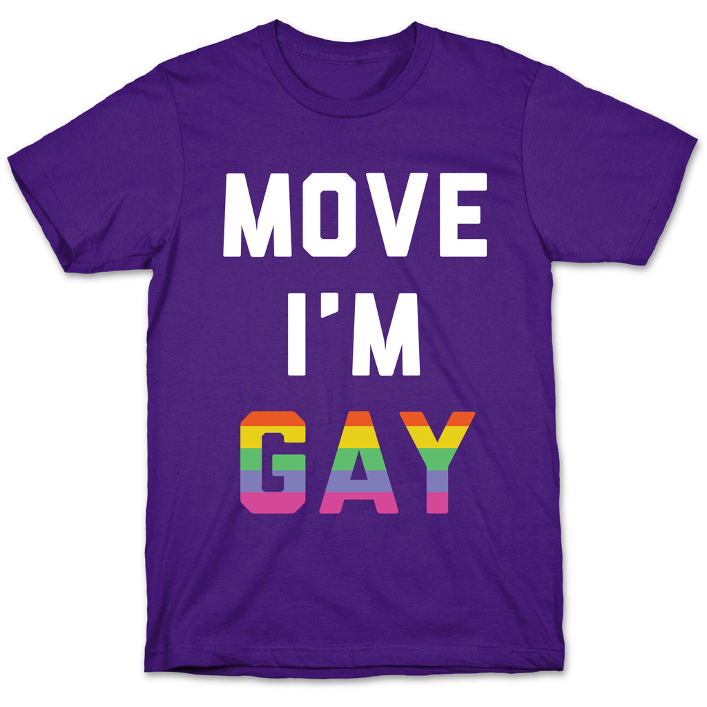 Move I'm Gay T-Shirt