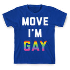 Move I'm Gay T-Shirt