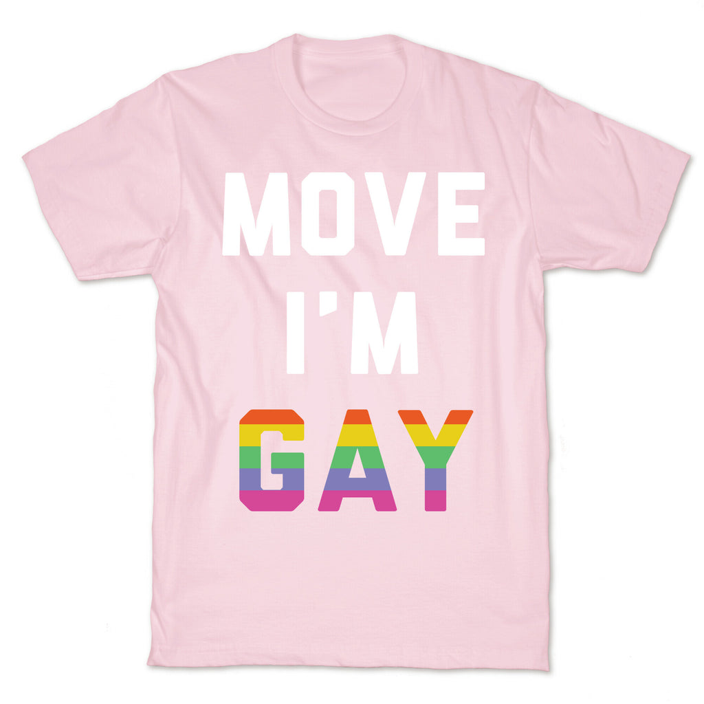 Move I'm Gay T-Shirt