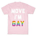 Move I'm Gay T-Shirt