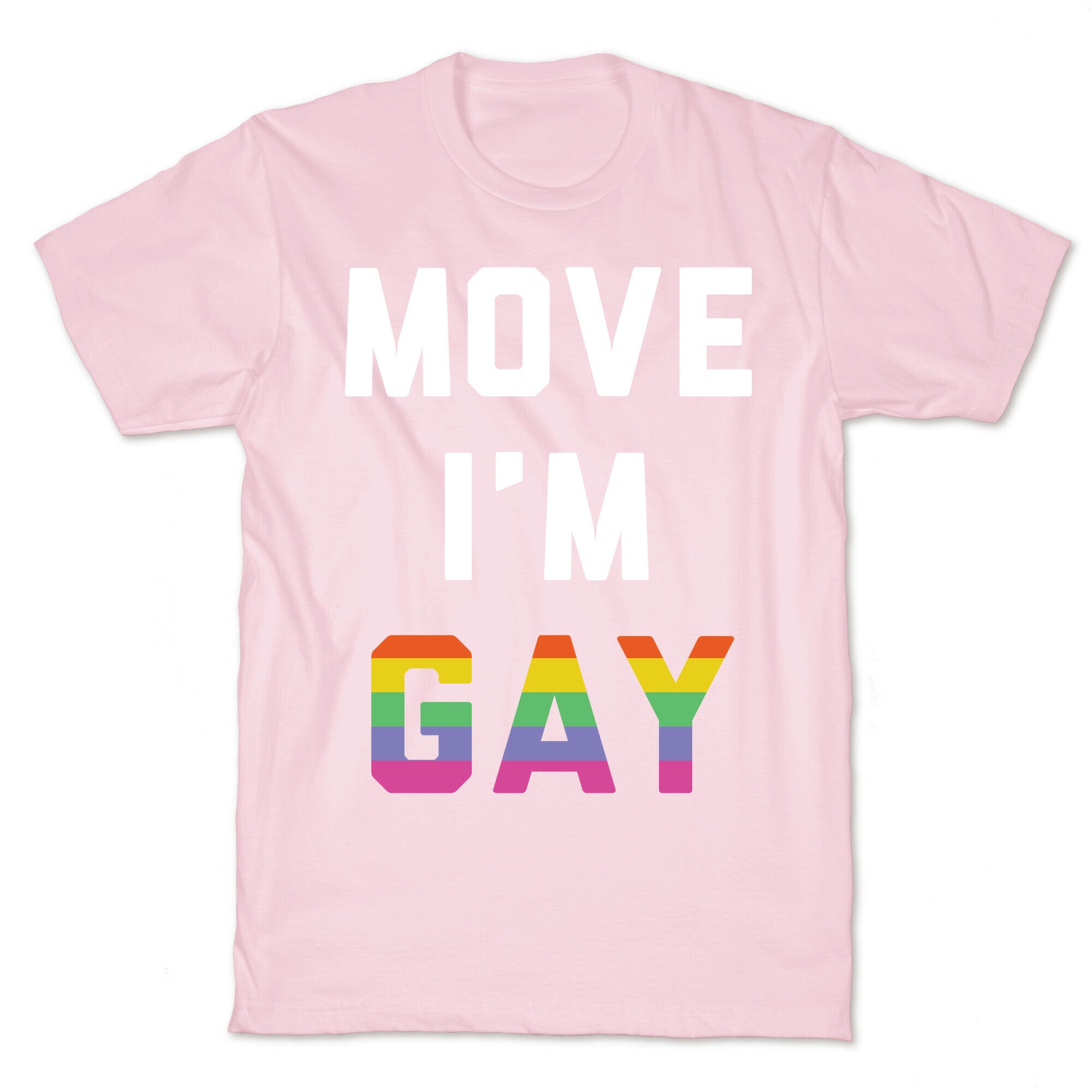 Move I'm Gay T-Shirt