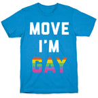 Move I'm Gay T-Shirt