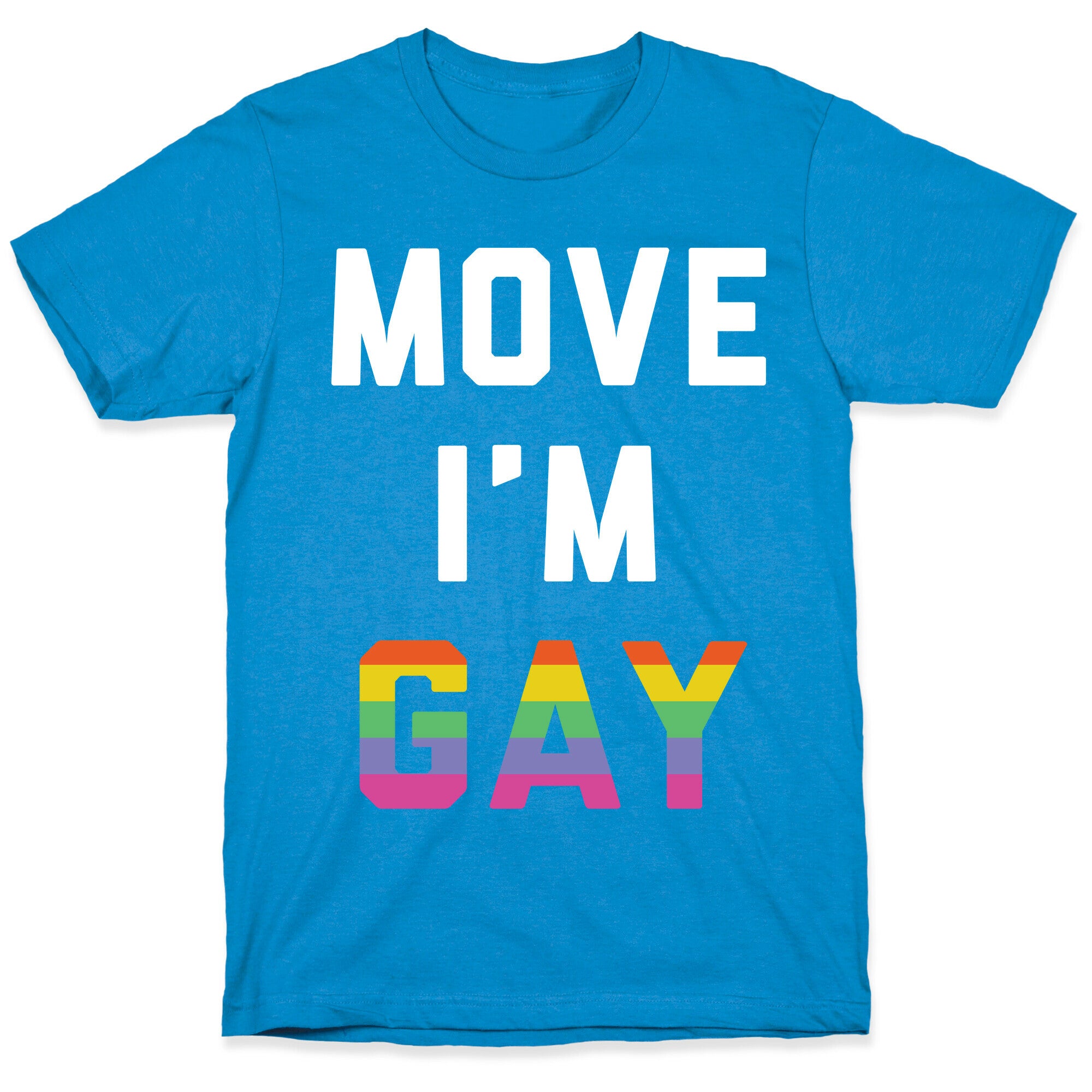 Move I'm Gay T-Shirt