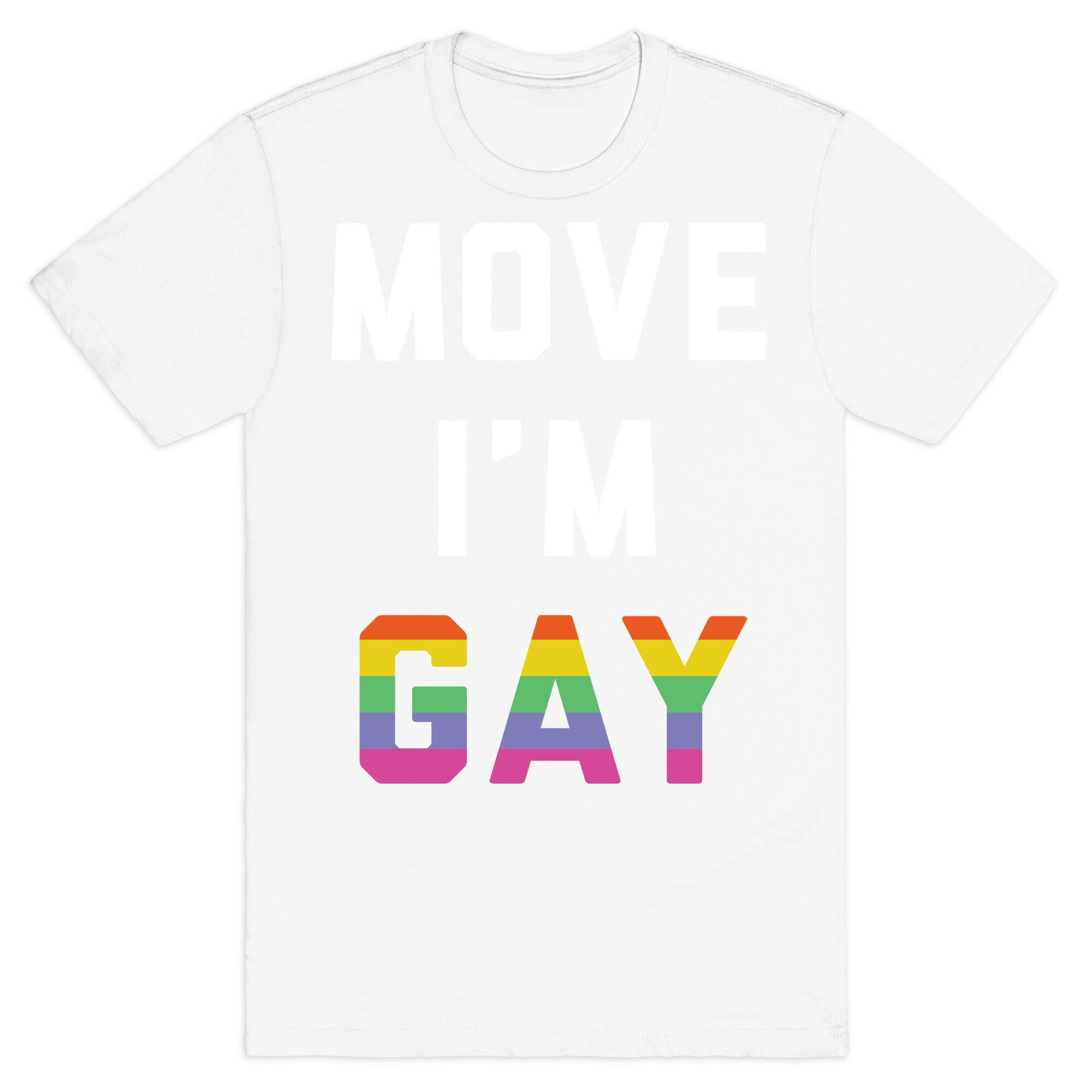 Move I'm Gay T-Shirt