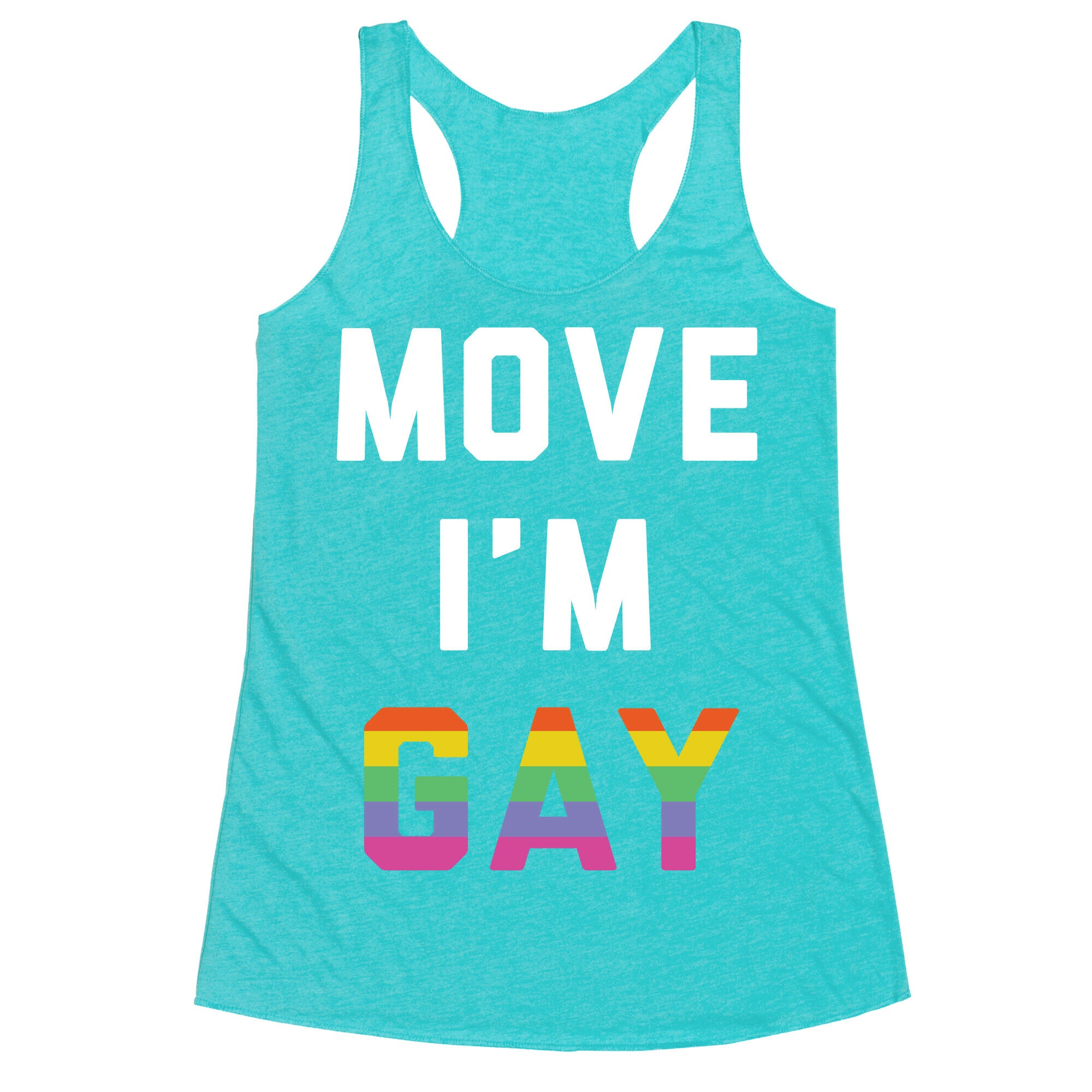 Move I'm Gay Racerback Tank