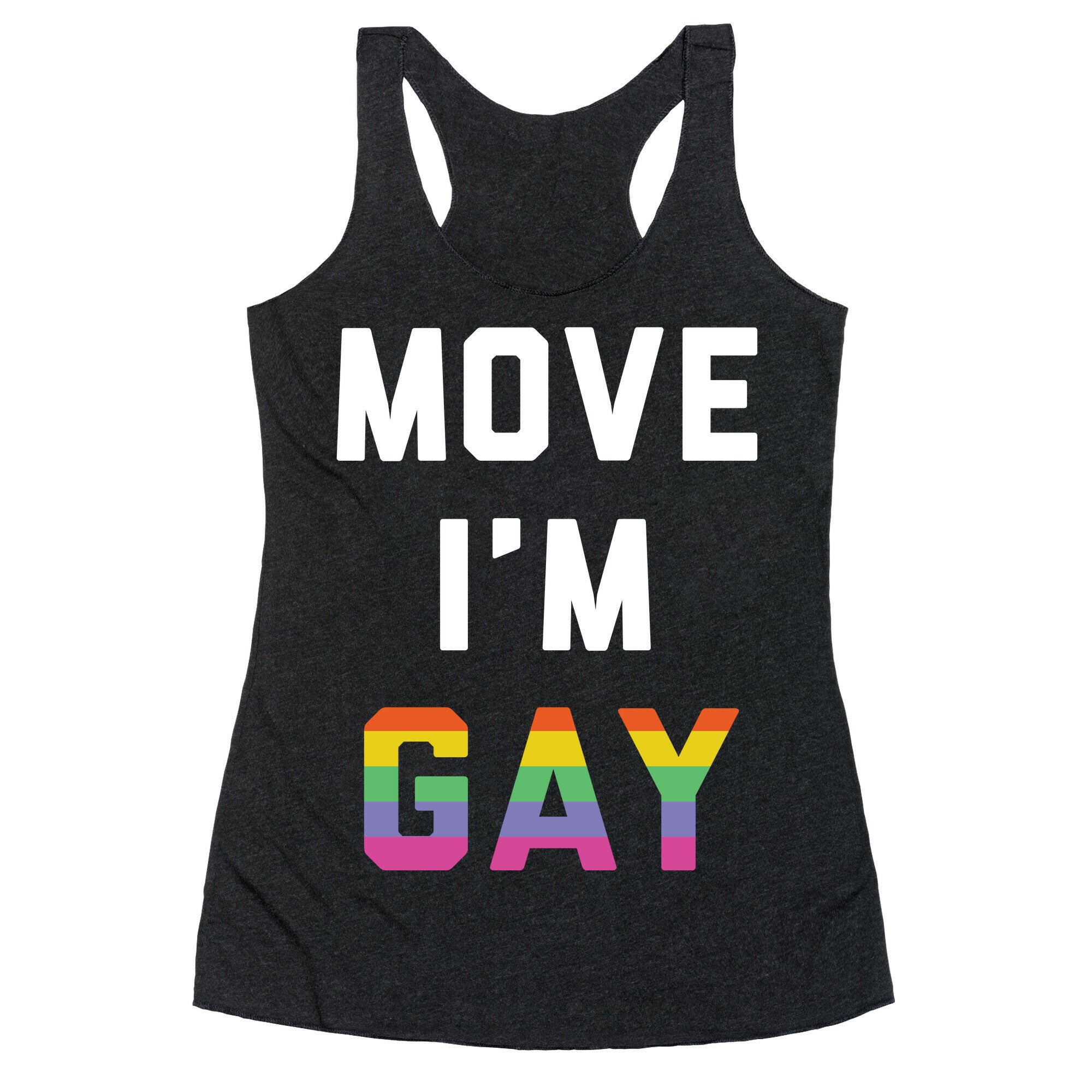 Move I'm Gay Racerback Tank