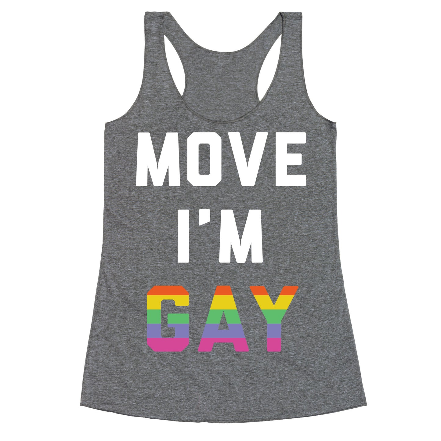 Move I'm Gay Racerback Tank