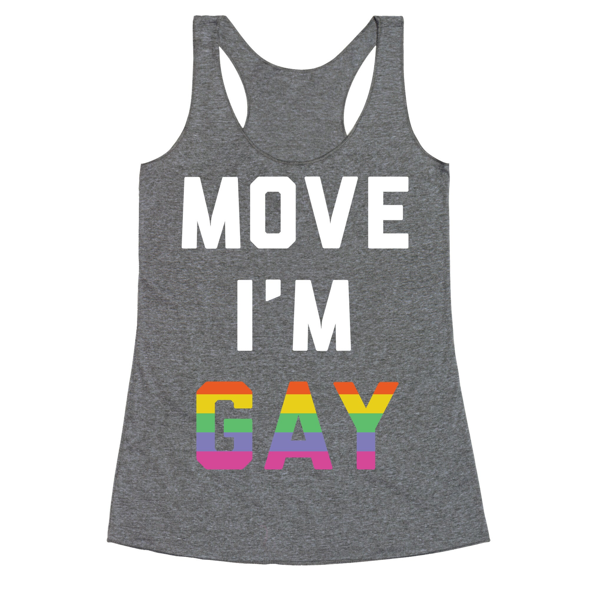 Move I'm Gay Racerback Tank