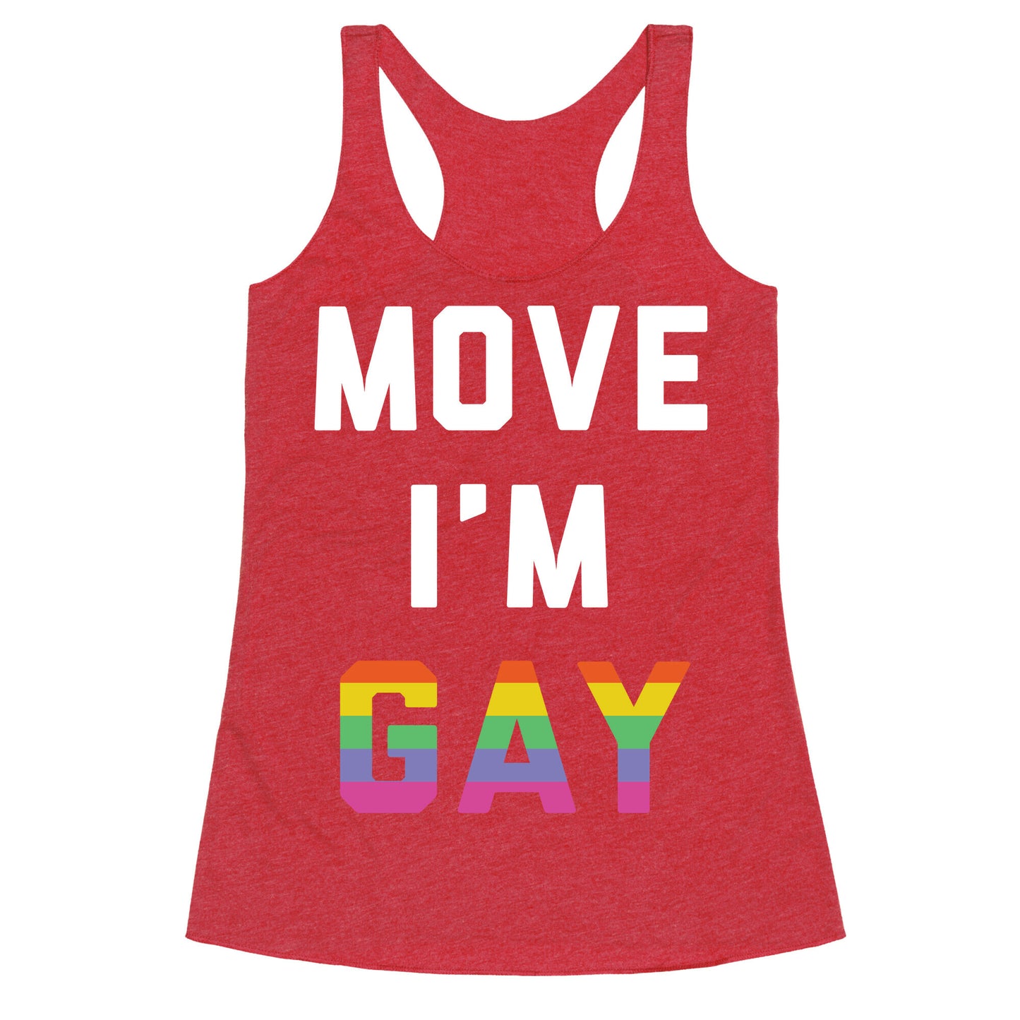 Move I'm Gay Racerback Tank