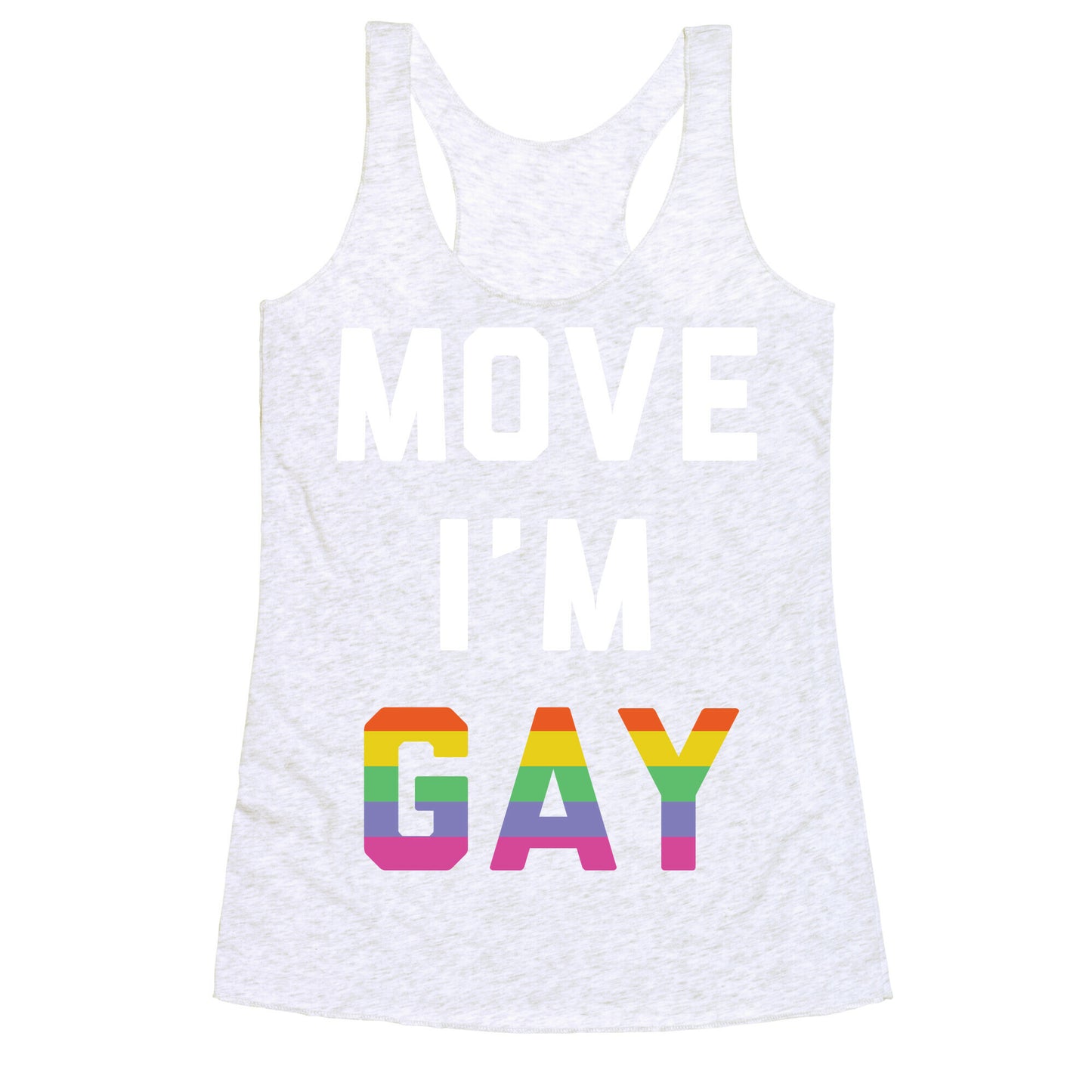 Move I'm Gay Racerback Tank