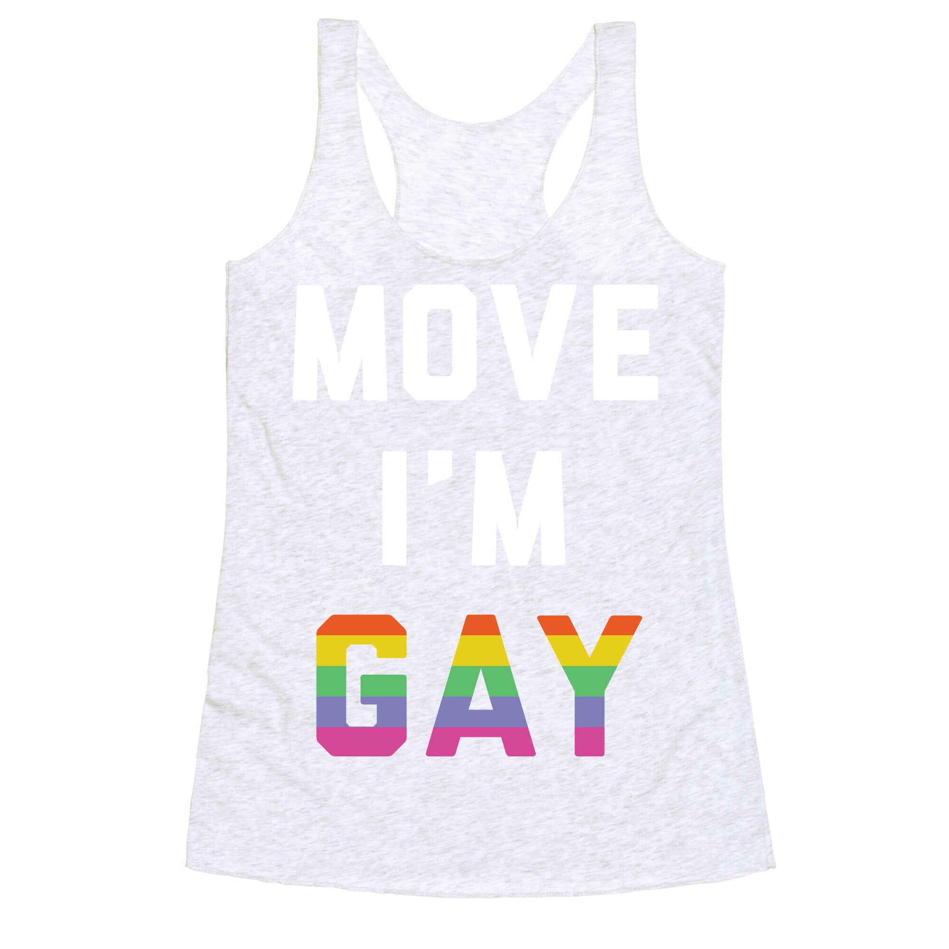 Move I'm Gay Racerback Tank