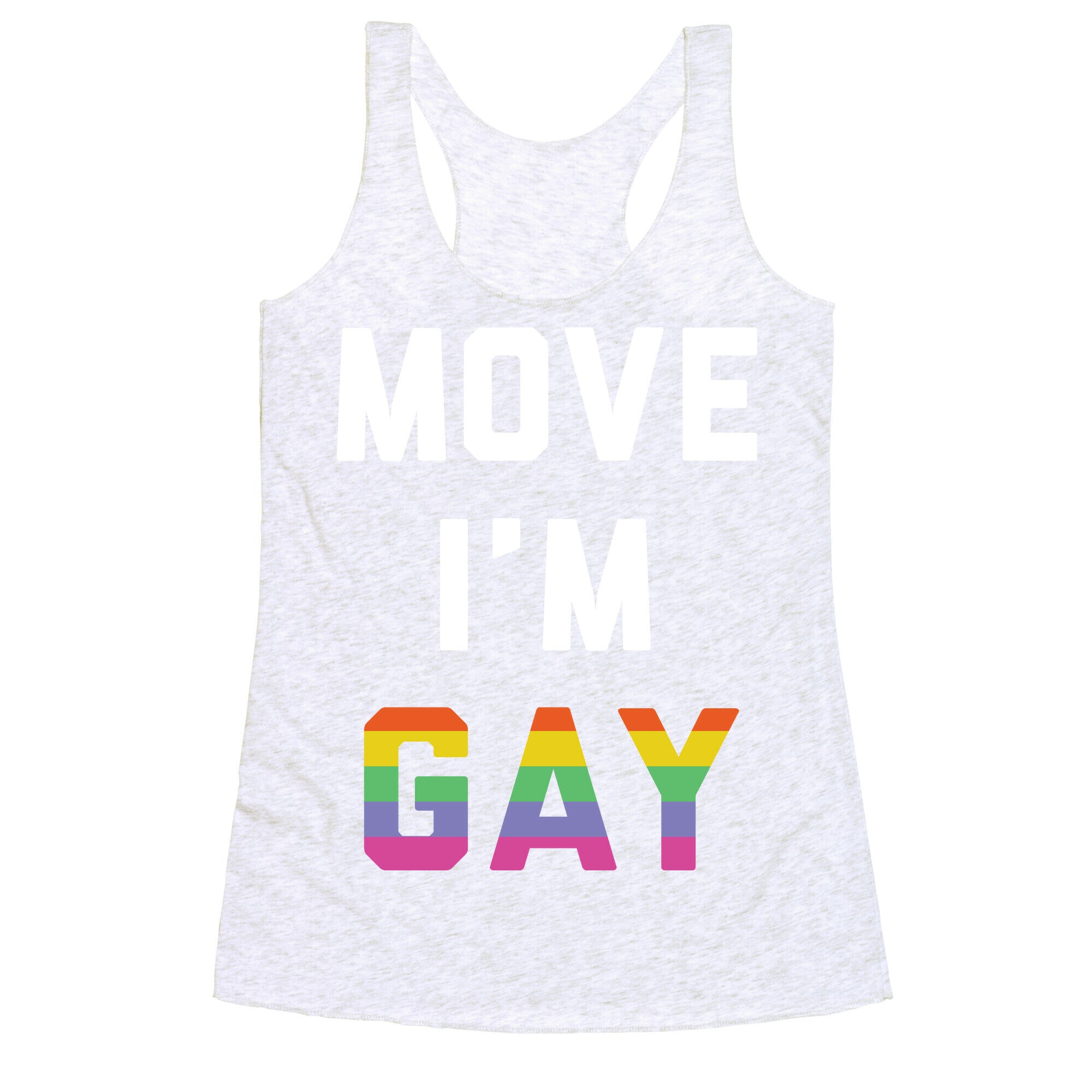 Move I'm Gay Racerback Tank