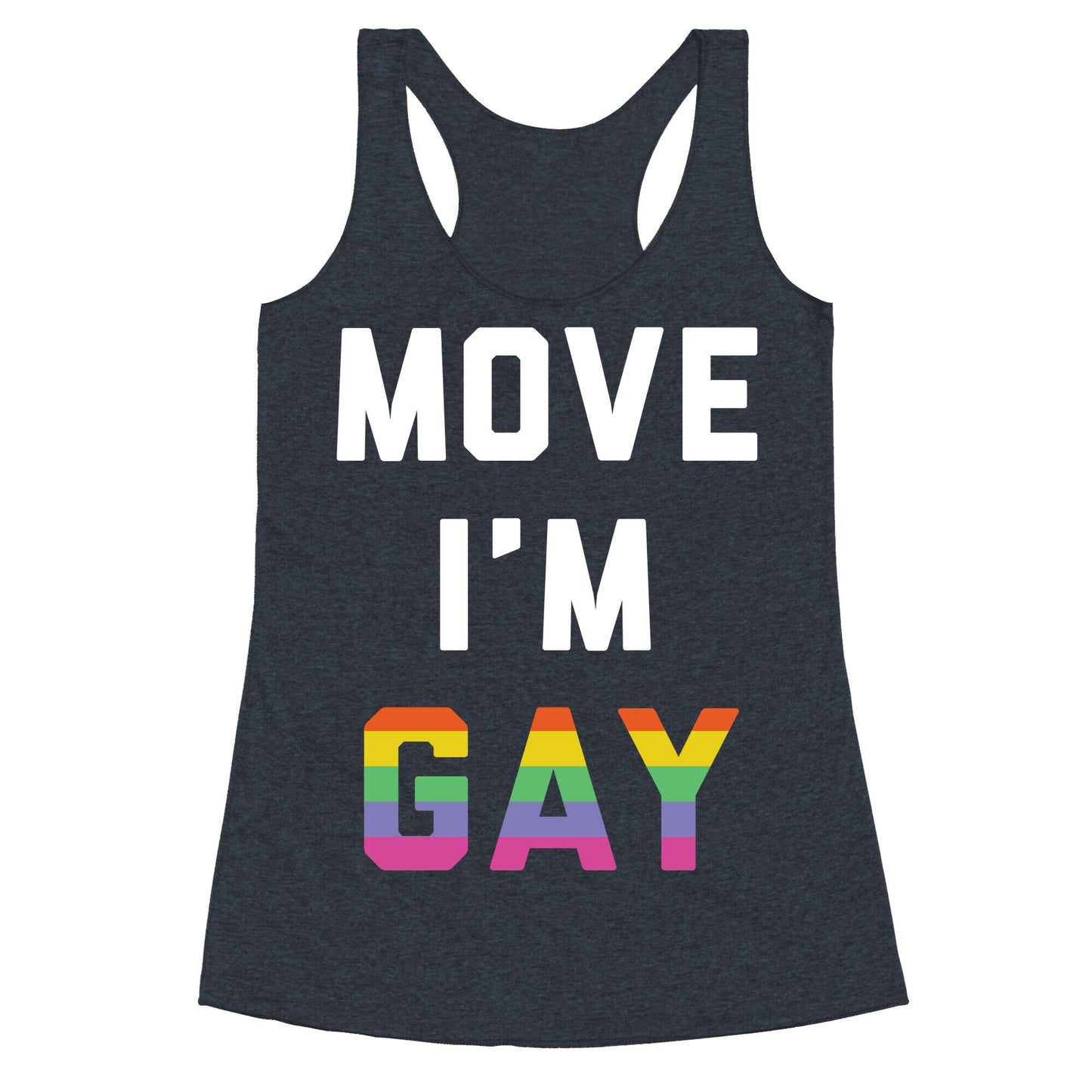 Move I'm Gay Racerback Tank