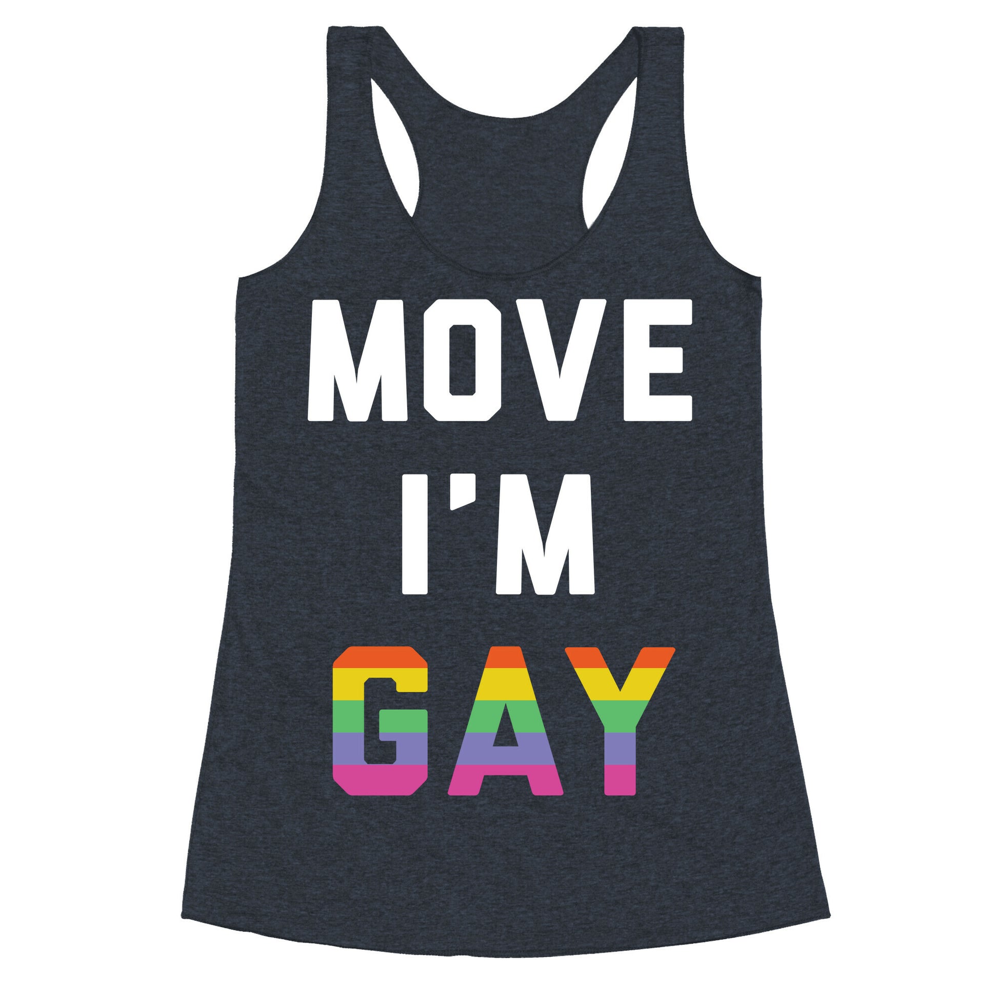 Move I'm Gay Racerback Tank