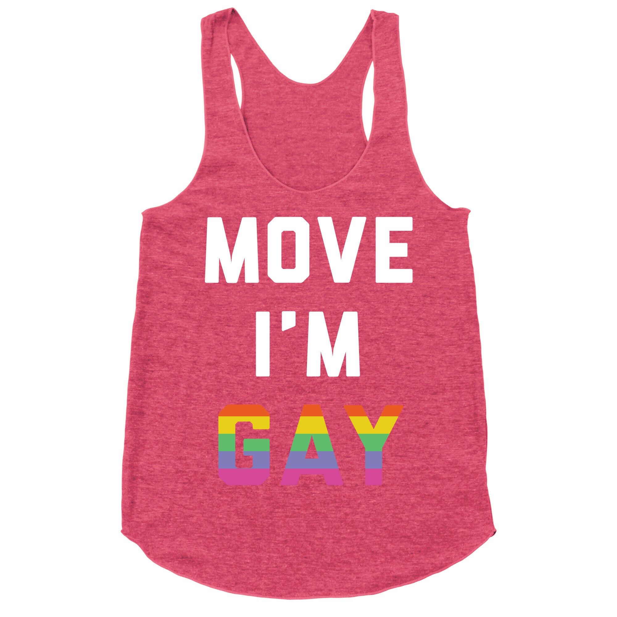Move I'm Gay Racerback Tank