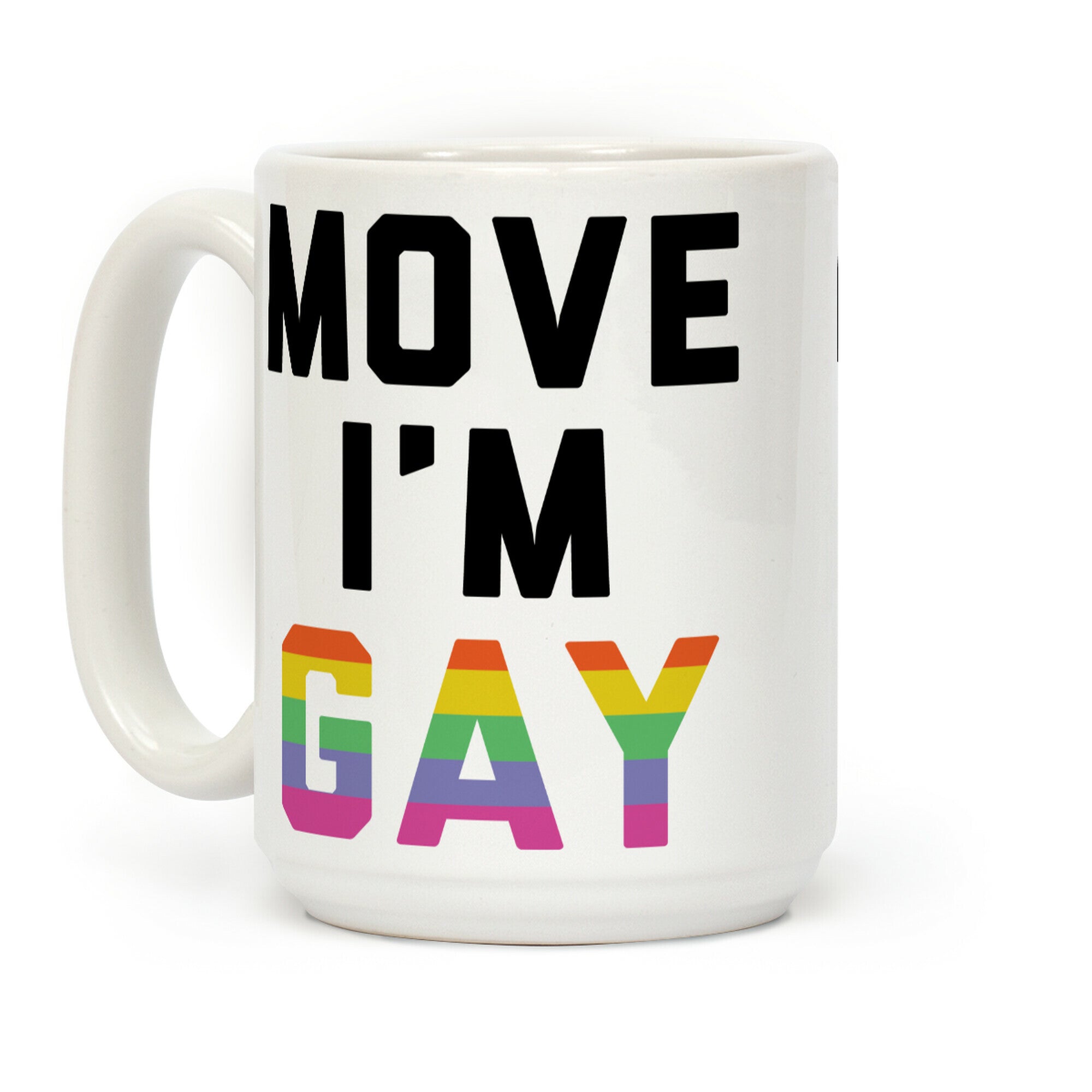 Move I'm Gay Coffee Mug