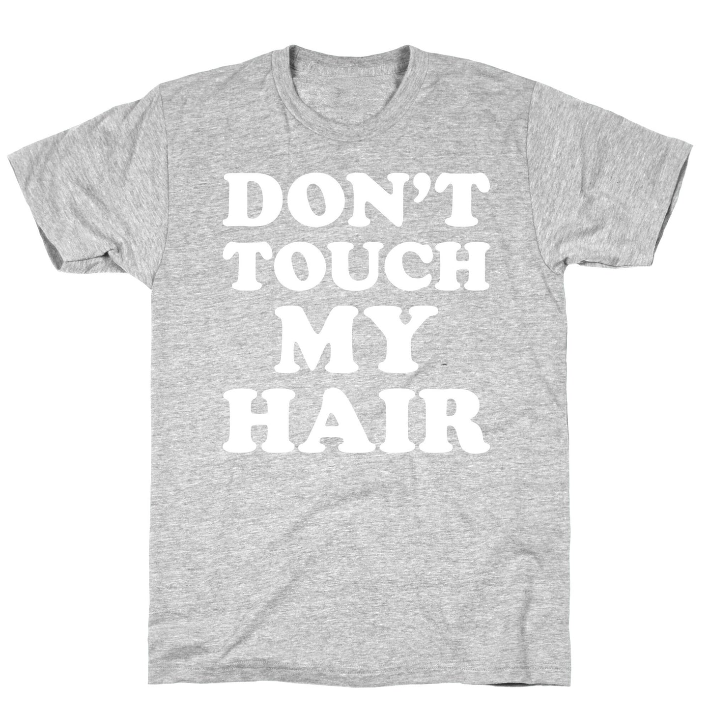 Don't Touch My Hair T-Shirt