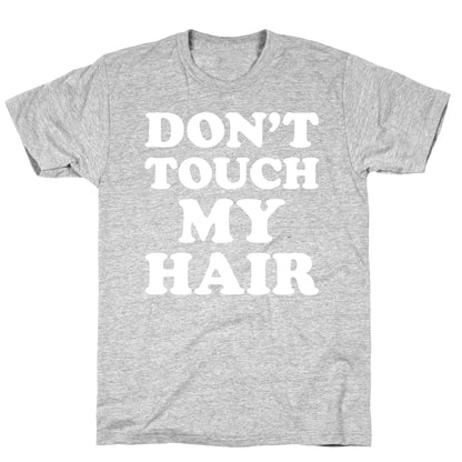 Don't Touch My Hair T-Shirt