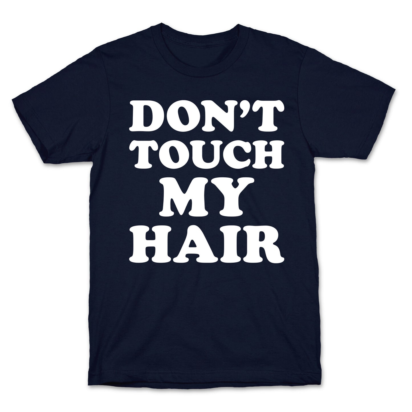 Don't Touch My Hair T-Shirt