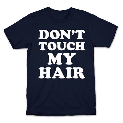 Don't Touch My Hair T-Shirt