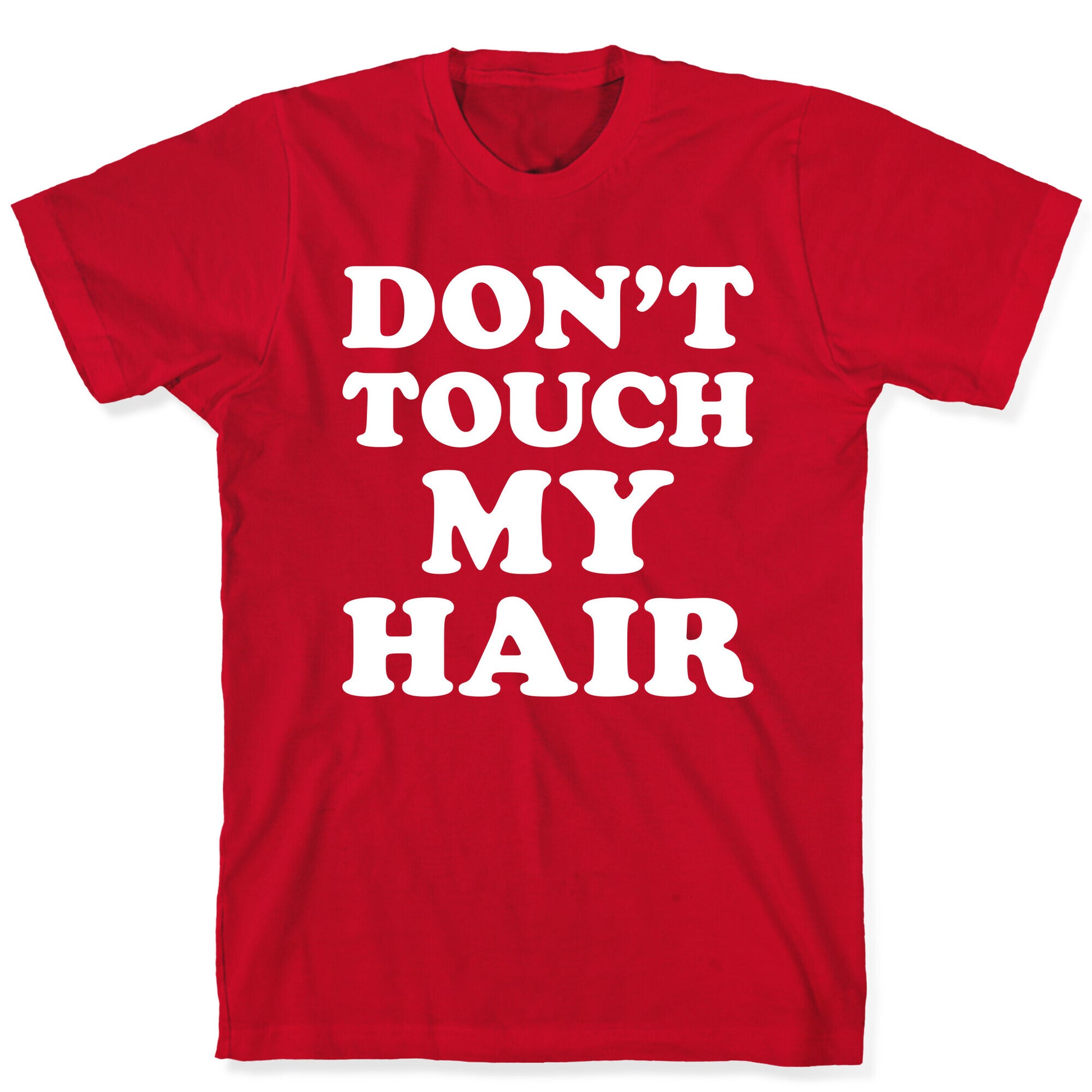 Don't Touch My Hair T-Shirt