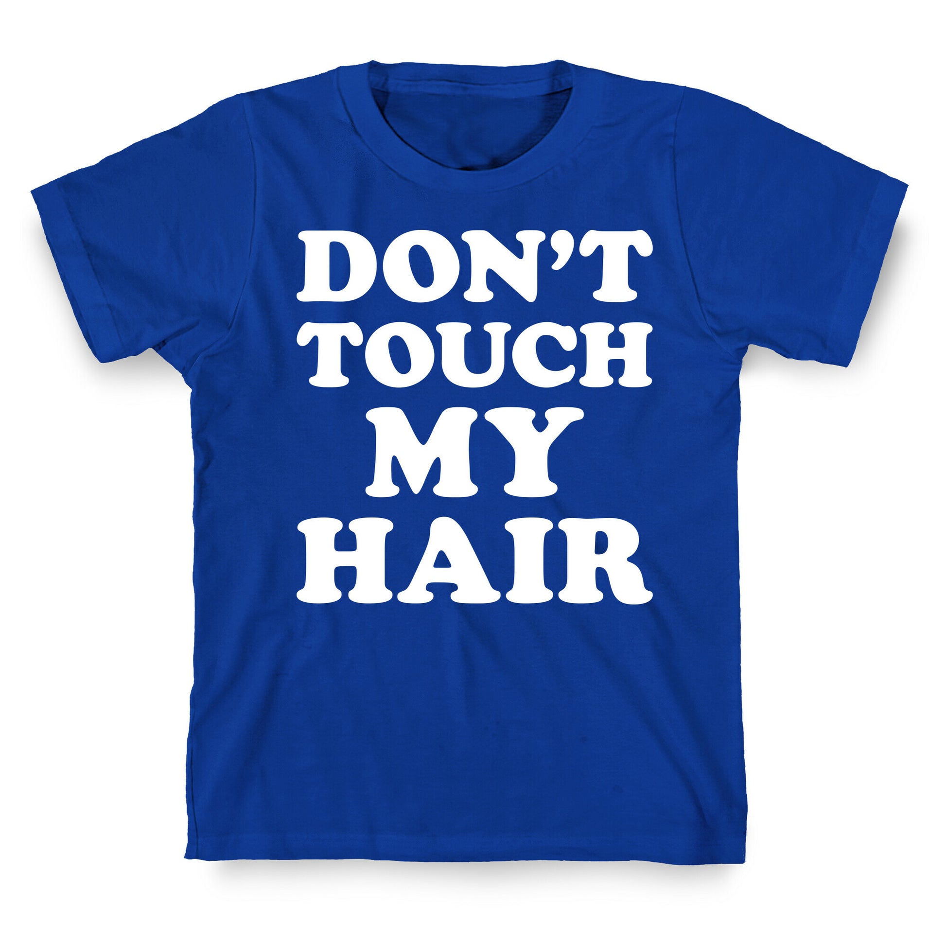 Don't Touch My Hair T-Shirt