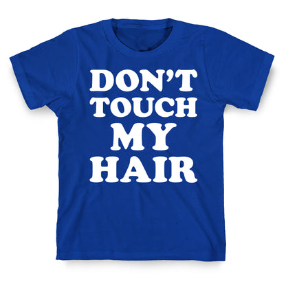 Don't Touch My Hair T-Shirt