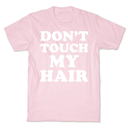 Don't Touch My Hair T-Shirt