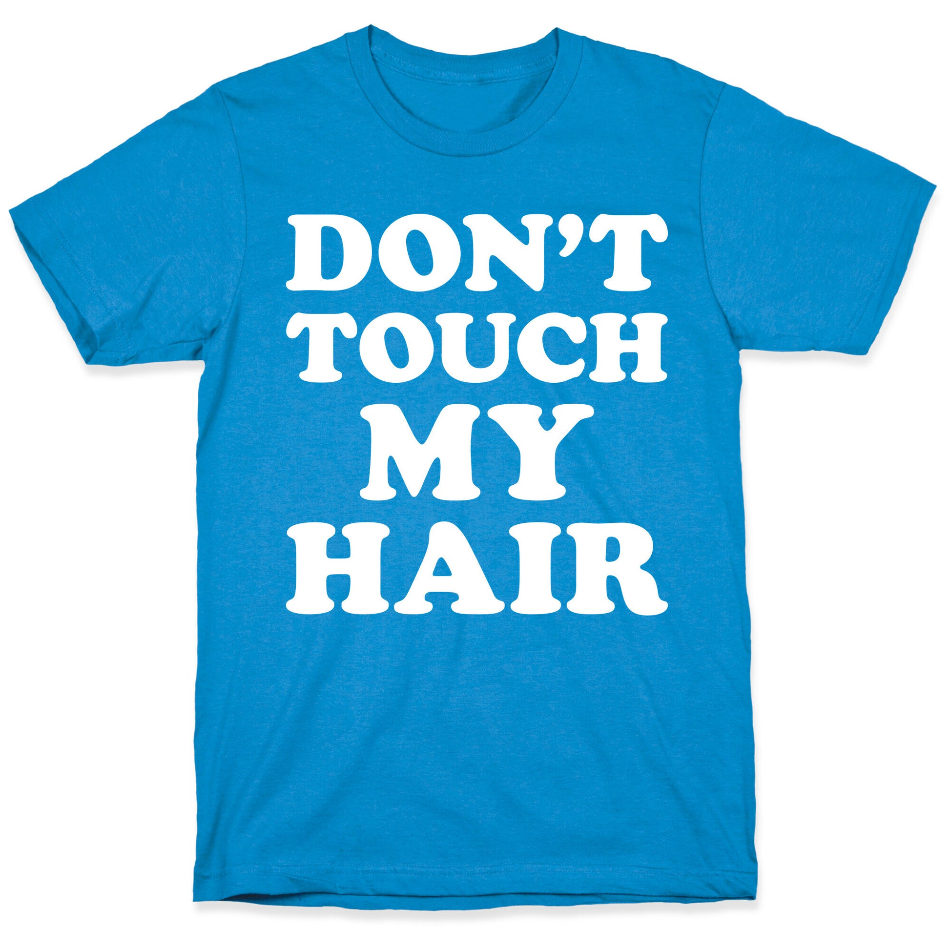 Don't Touch My Hair T-Shirt