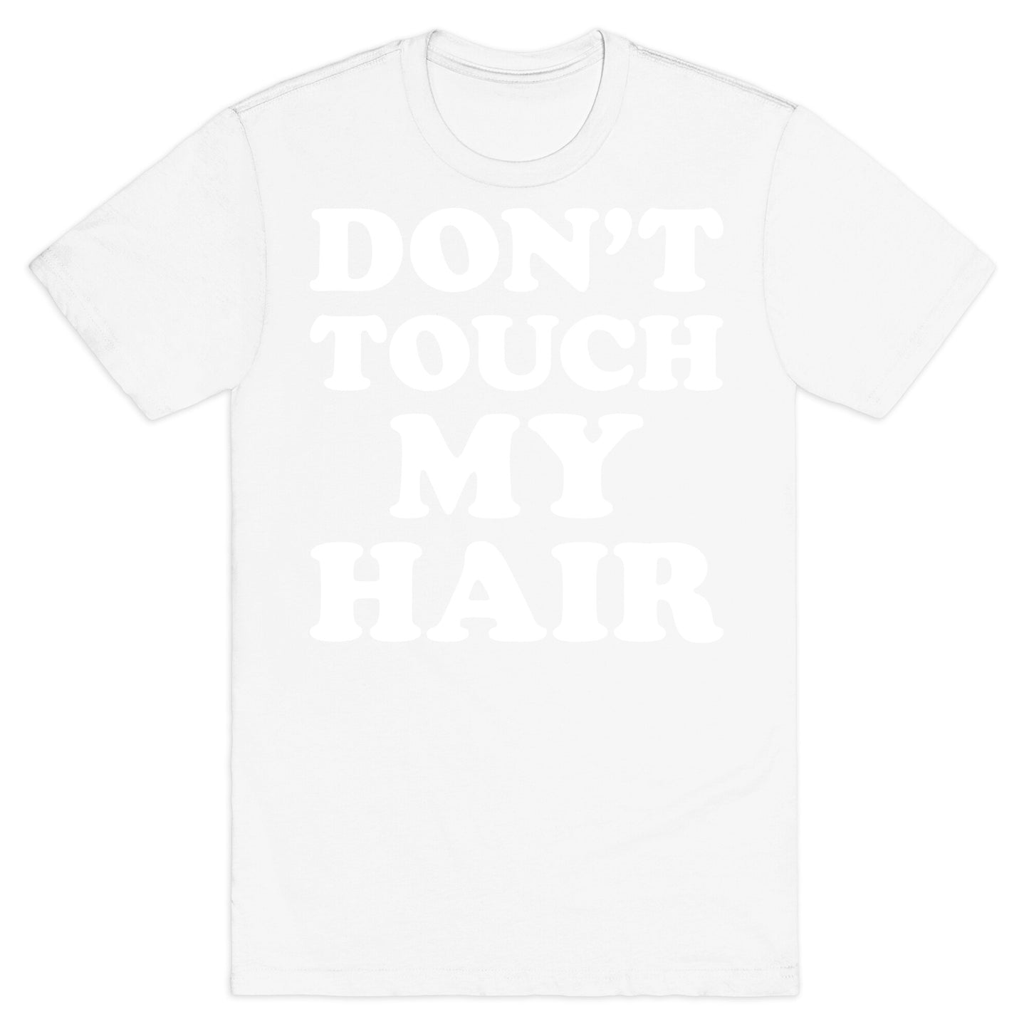 Don't Touch My Hair T-Shirt