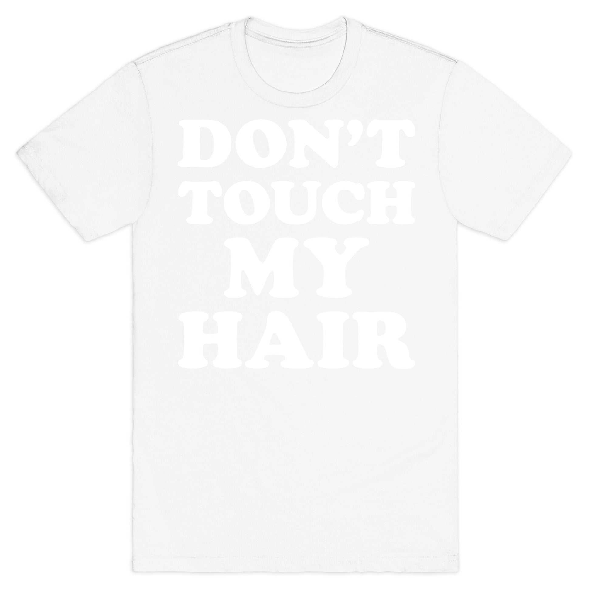Don't Touch My Hair T-Shirt