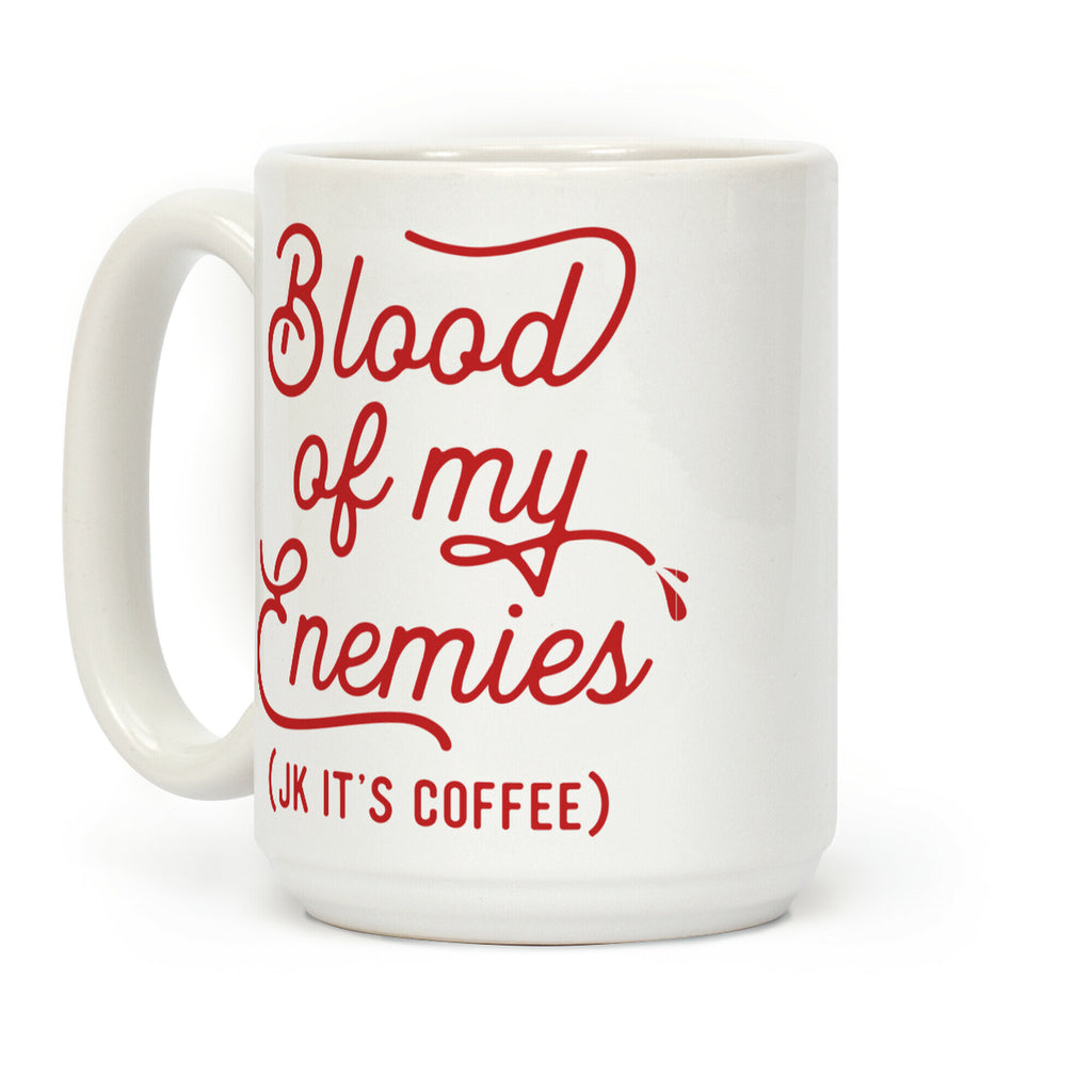 Blood Of My Enemies Coffee Mug