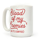 Blood Of My Enemies Coffee Mug