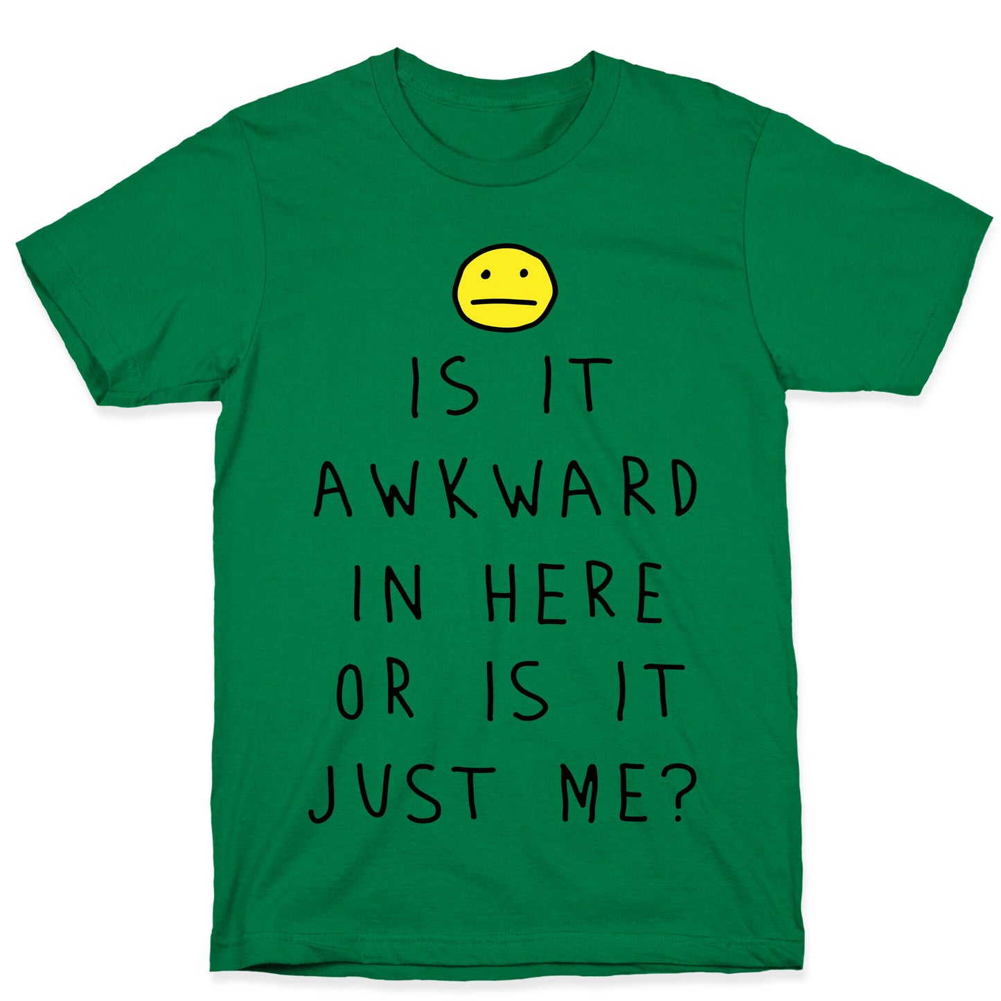 Is It Awkward In Here Or Is It Just Me T-Shirt