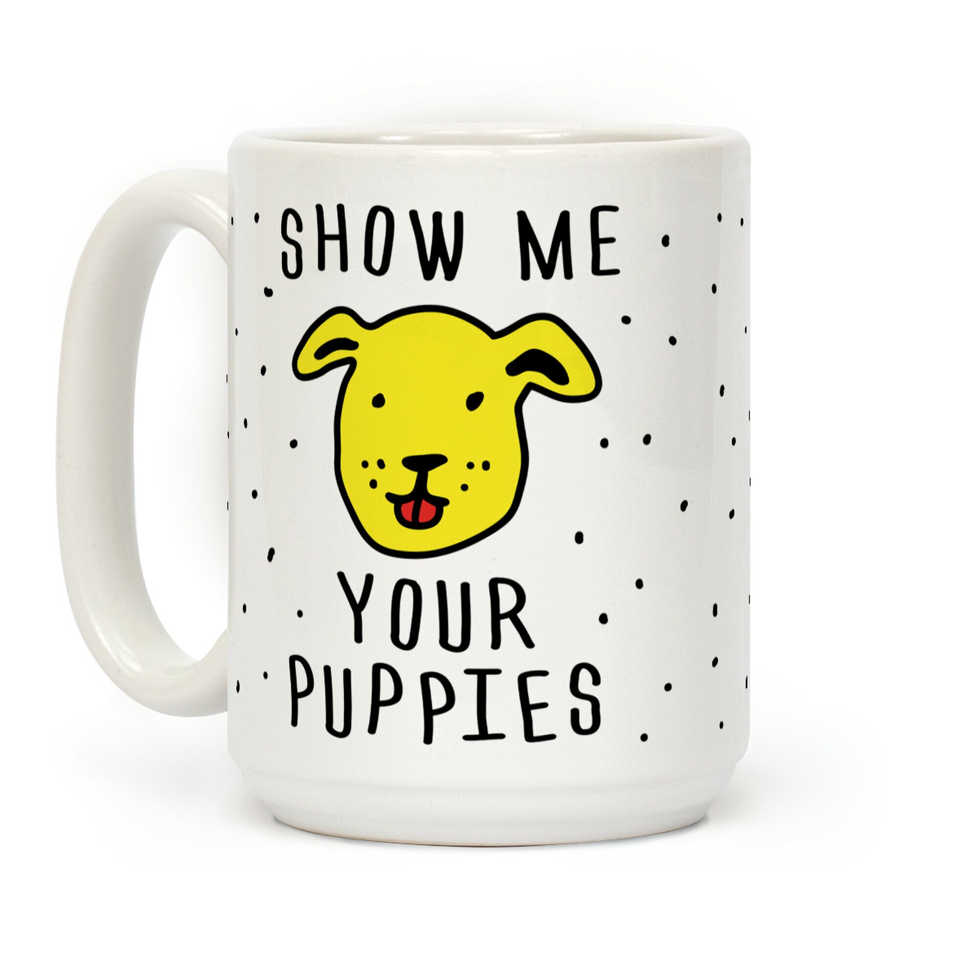 Show Me Your Puppies Coffee Mug