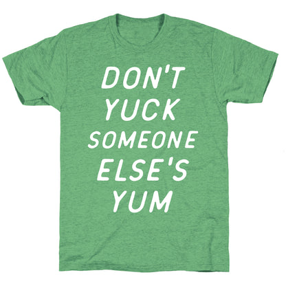 Don't Yuck Someone Else's Yum Unisex Triblend Tee