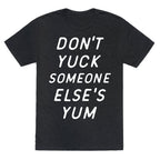 Don't Yuck Someone Else's Yum Unisex Triblend Tee