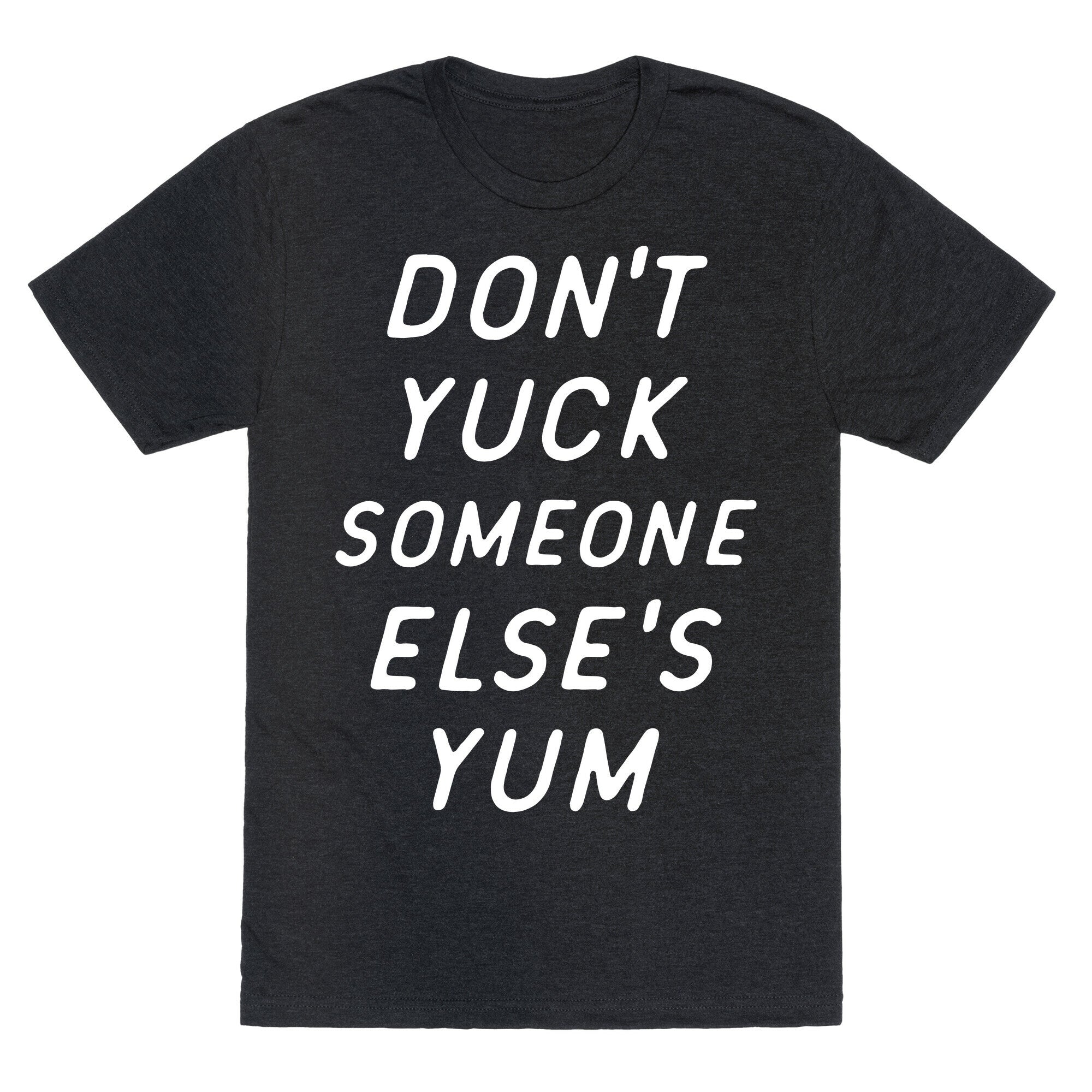 Don't Yuck Someone Else's Yum Unisex Triblend Tee