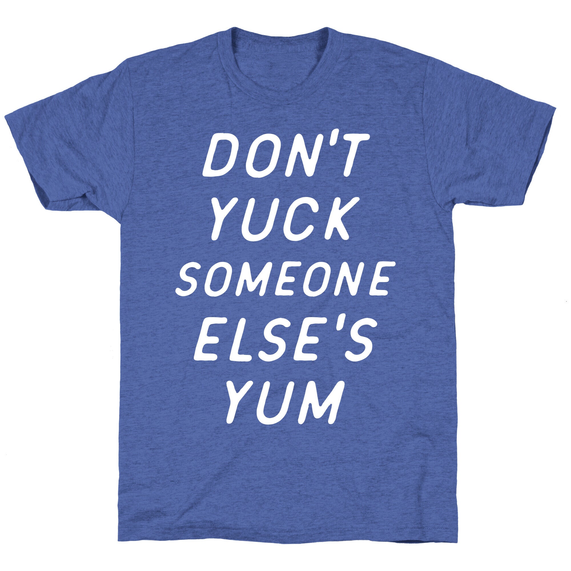 Don't Yuck Someone Else's Yum Unisex Triblend Tee