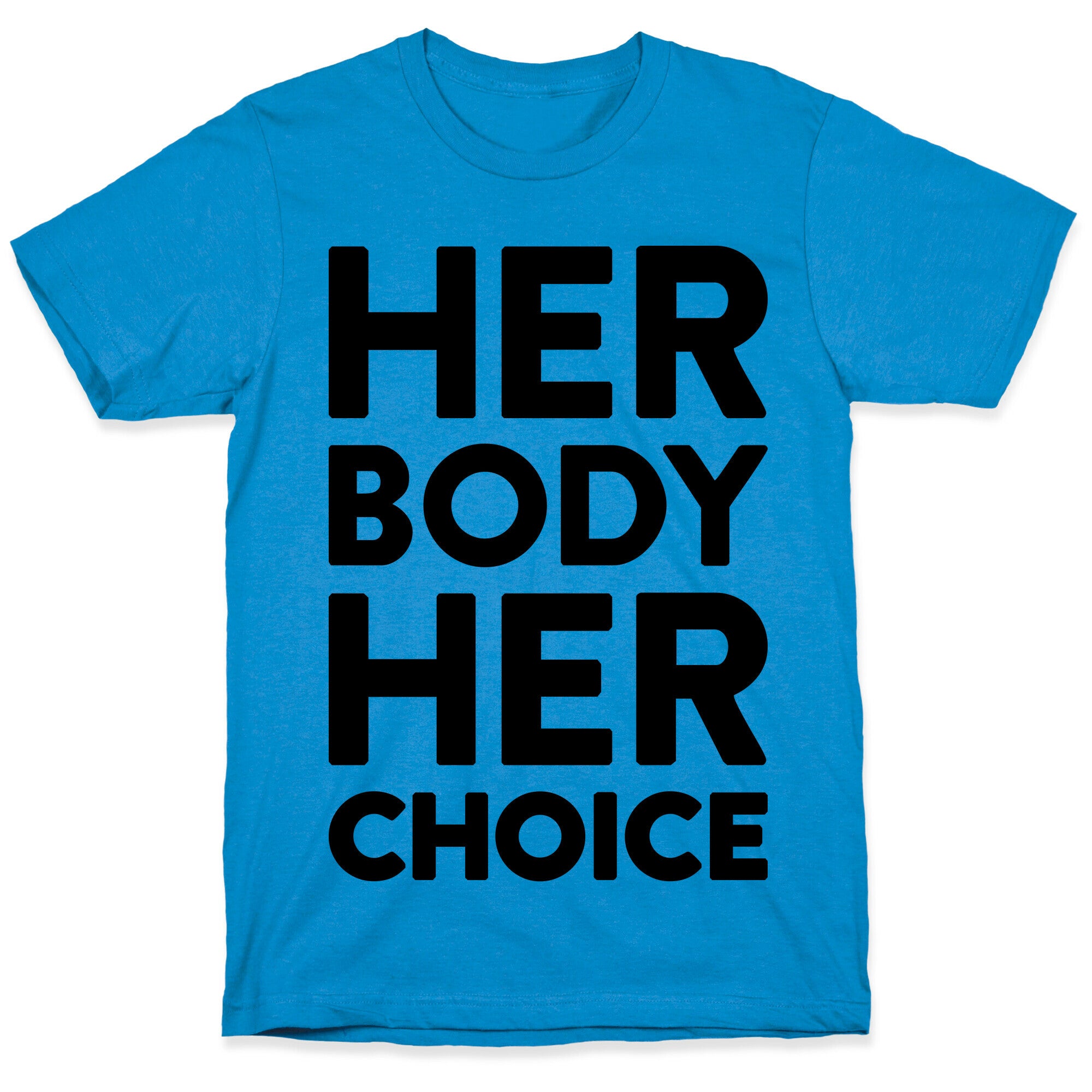 Her Body Her Choice T-Shirt