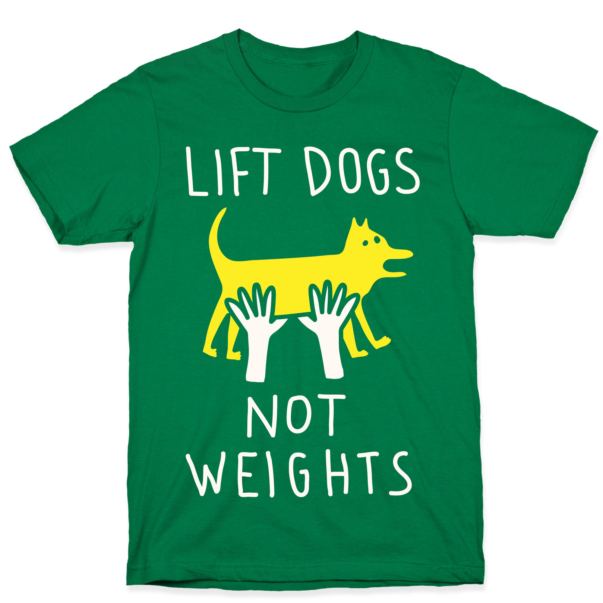 Lift Dogs Not Weights T-Shirt