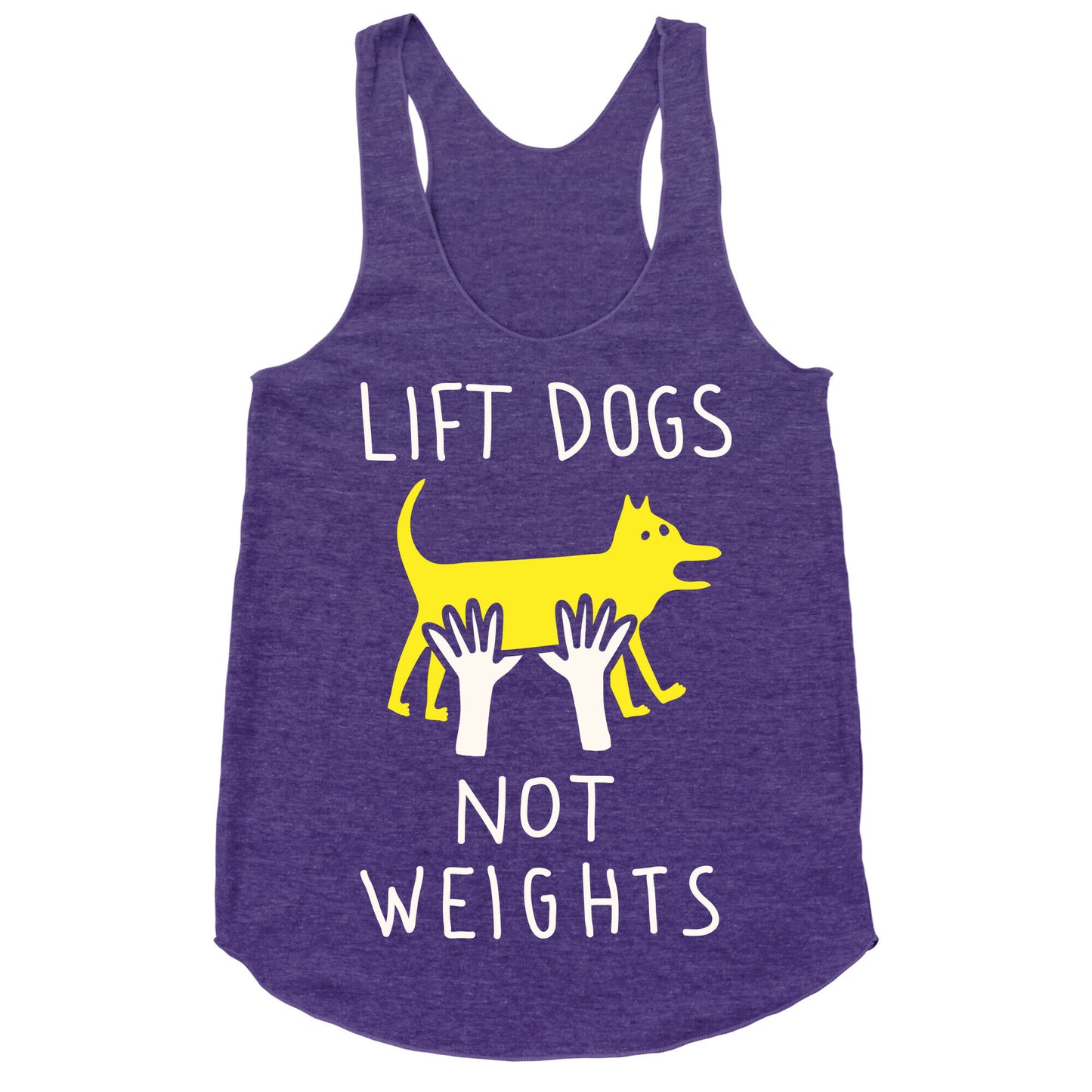 Lift Dogs Not Weights Racerback Tank