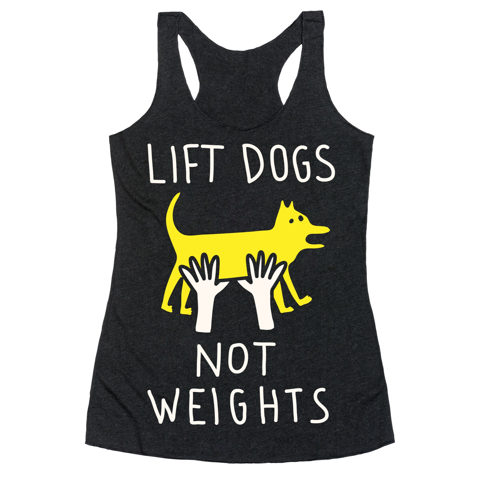 Lift Dogs Not Weights Racerback Tank