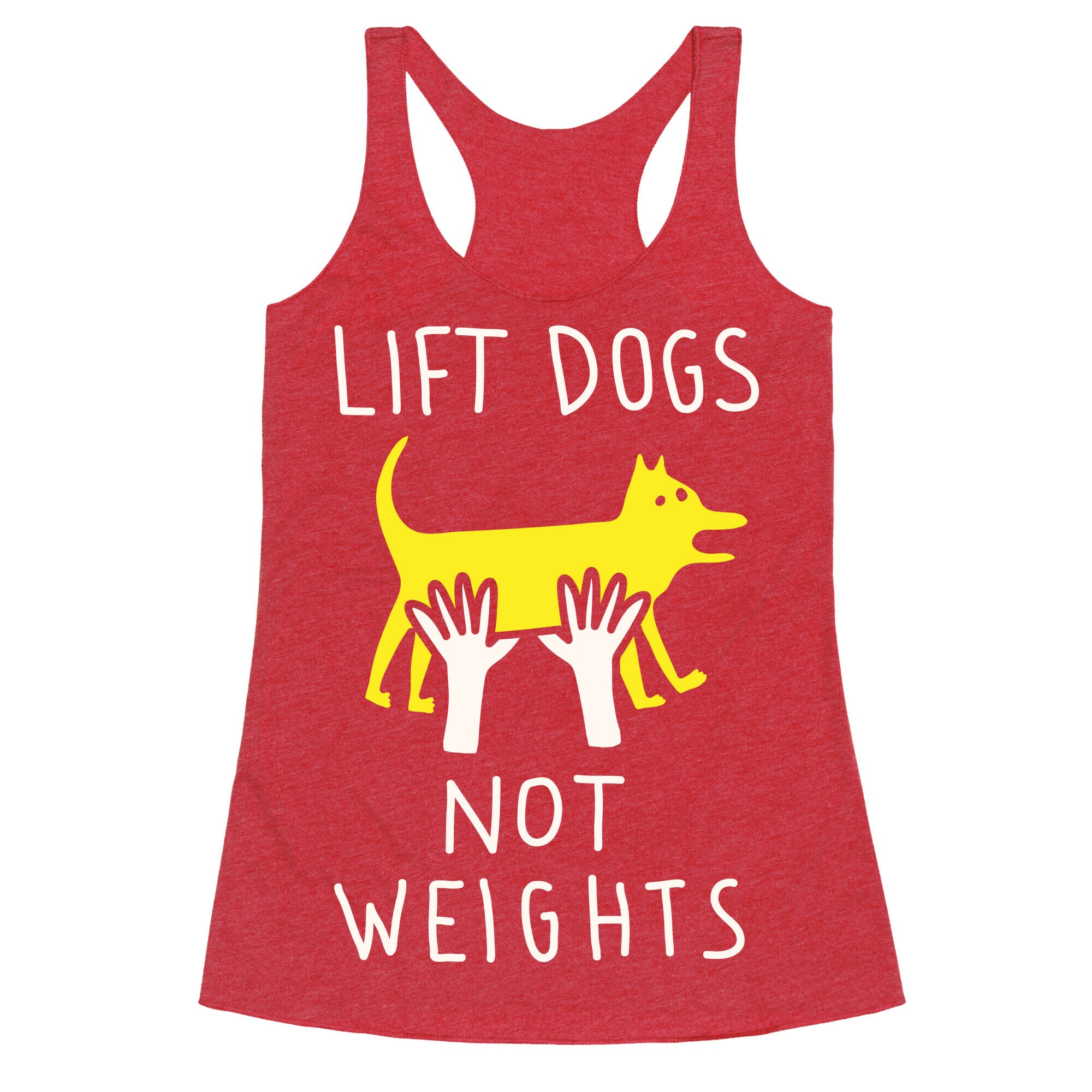 Lift Dogs Not Weights Racerback Tank