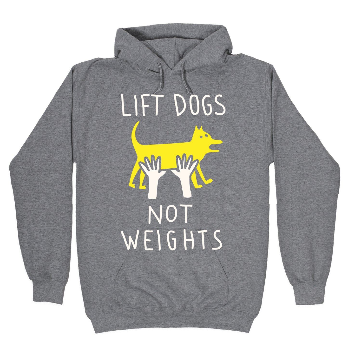 Lift Dogs Not Weights Hoodie