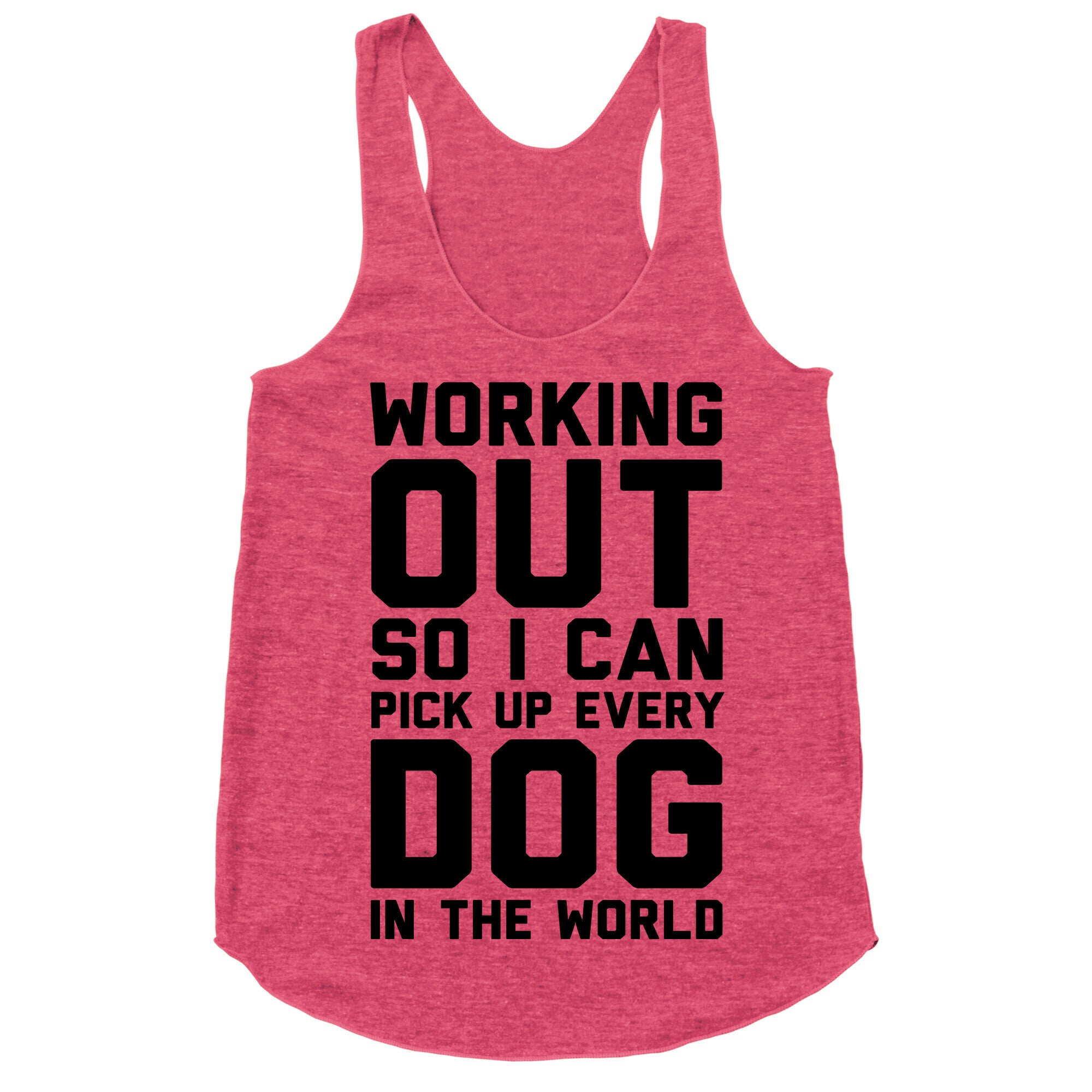 Working Out So I Can Pick Up Every Dog In The World Racerback Tank
