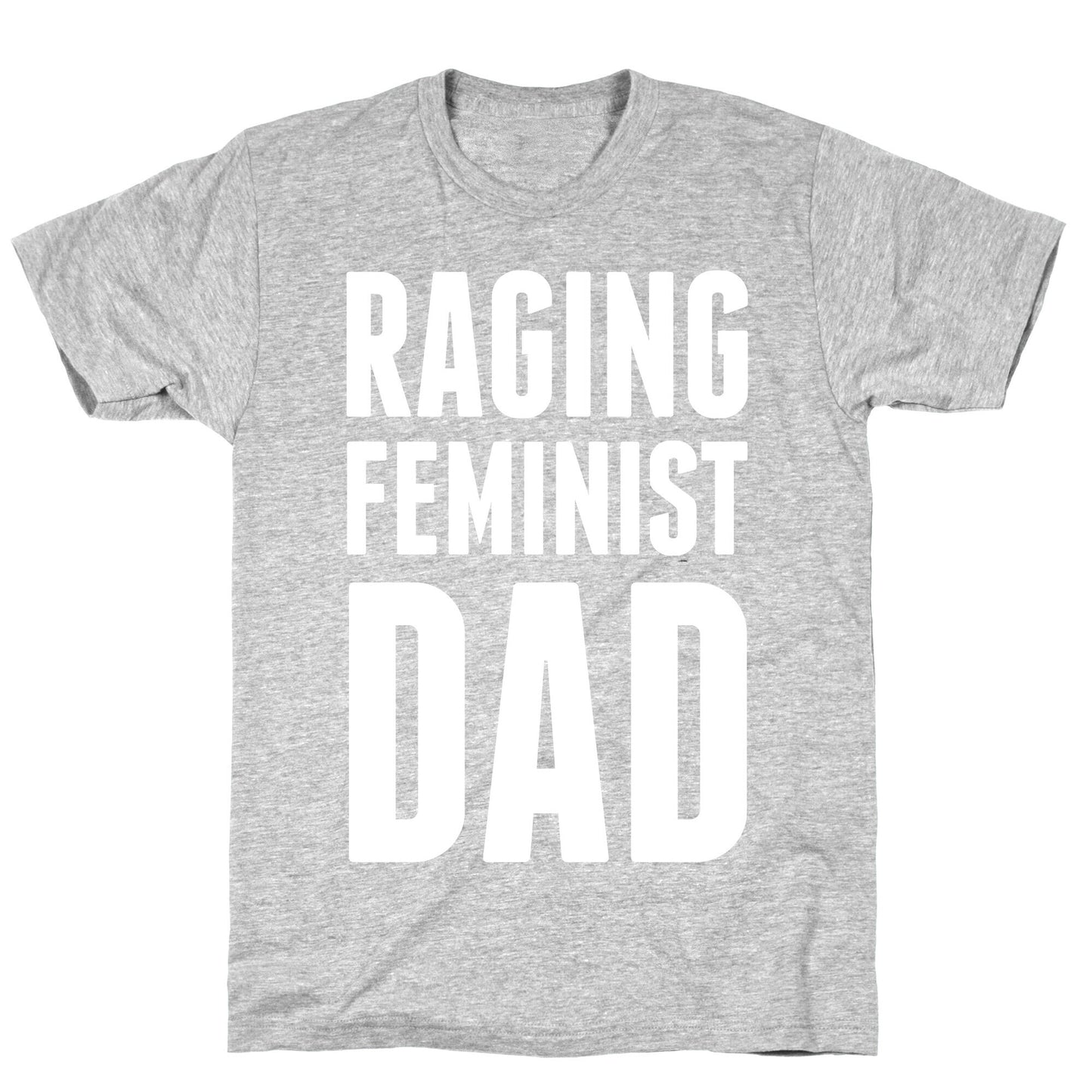 Raging Feminist Dad T-Shirt