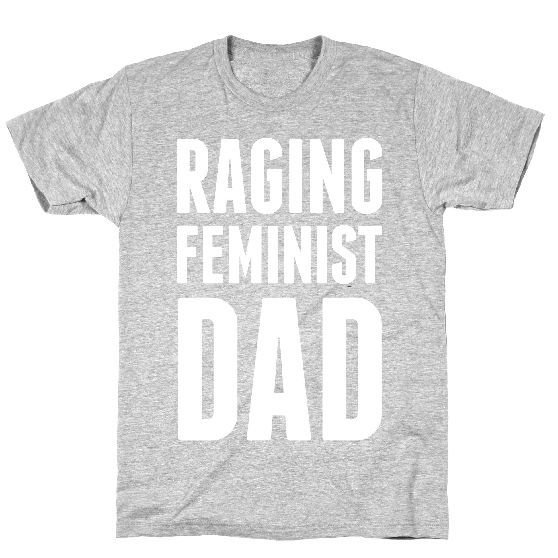 Raging Feminist Dad T-Shirt