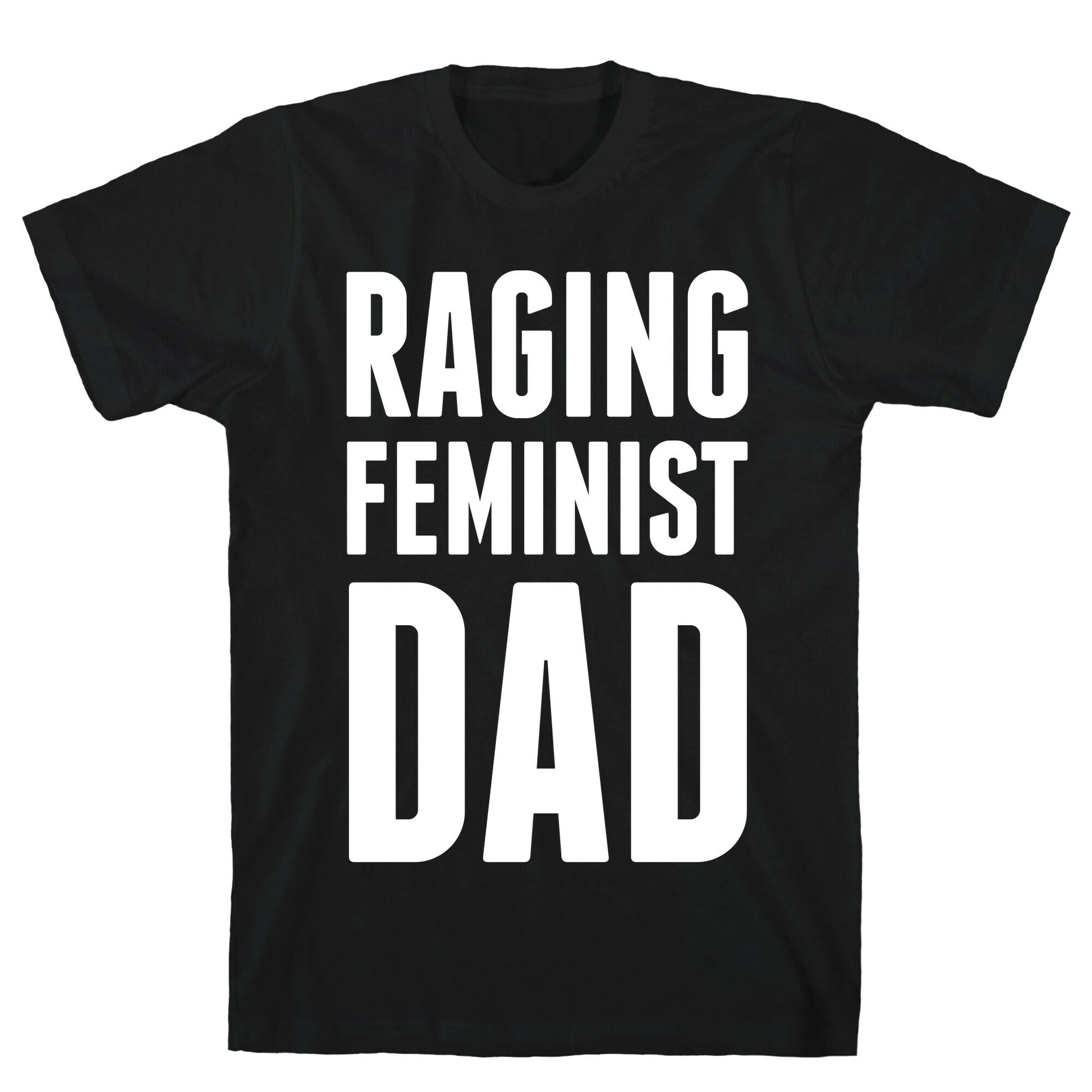 Raging Feminist Dad T-Shirt